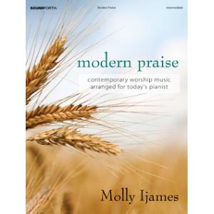 Modern Praise: Contemporary Worship Music Arranged for Today s Pianist Supply