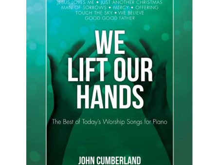 We Lift Our Hands: The Best of Today s Worship Songs for Piano For Discount