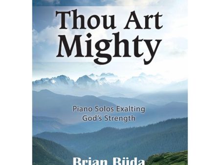 Thou Art Mighty: Piano Solos Exalting God s Strength For Cheap