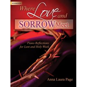 Where Love and Sorrow Meet: Piano Reflections for Lent and Holy Week Hot on Sale